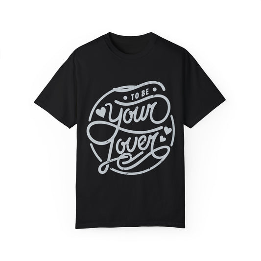 To Be Your Lover Shirt